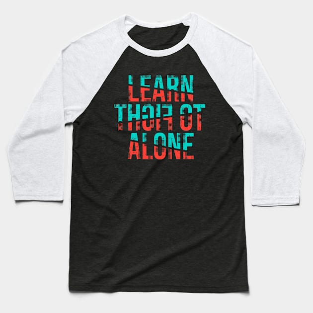 learn to fight alone Baseball T-Shirt by Mako Design 